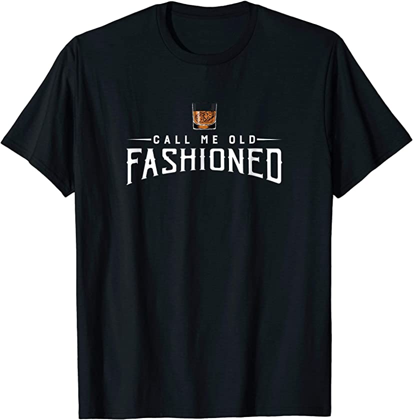 Call Me Old Fashioned Whiskey T-Shirt | Vintage Pun Tee