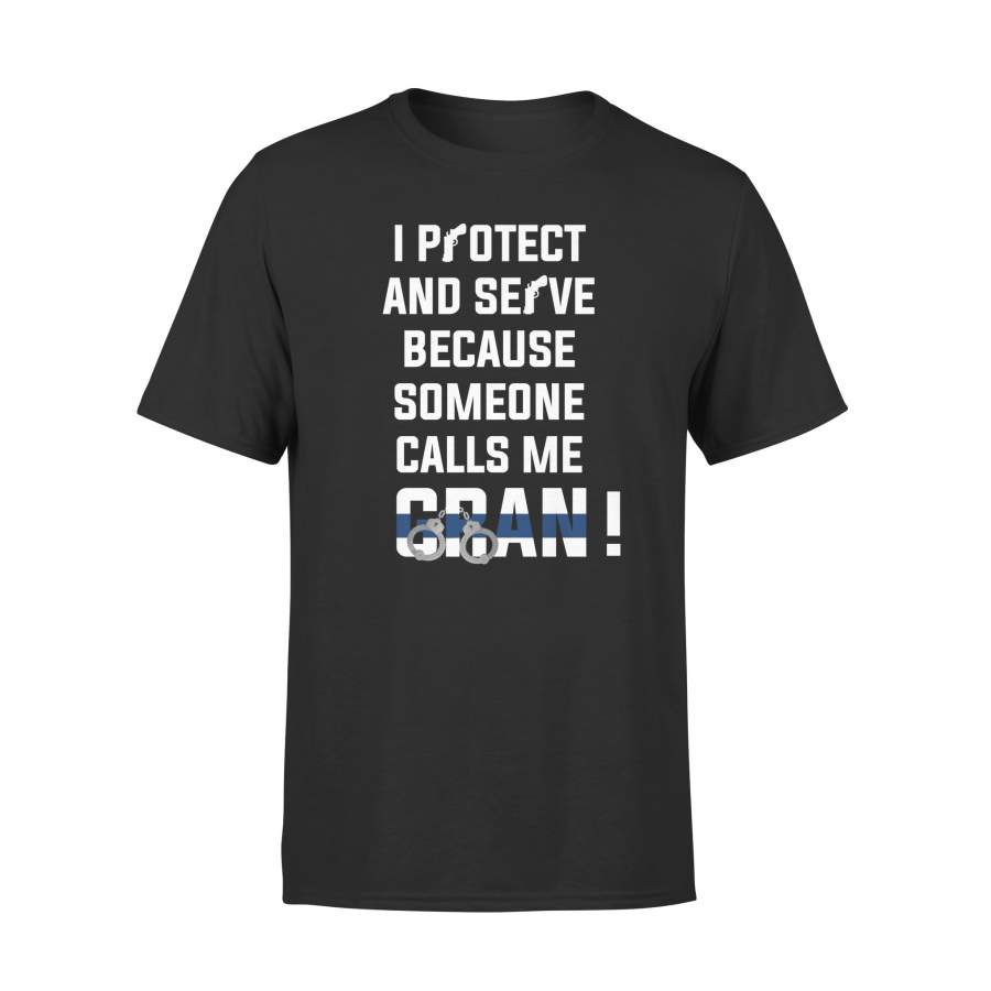 YOLOstuff I protect and serve because someone calls me GRAN 4th of July Gifts T-shirt