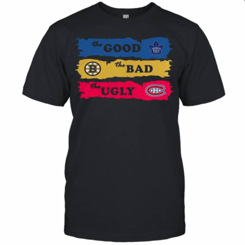 The Good Toronto Maple Leafs The Bad Boston Bruins The Ugly Canadiens Montreal Unisex Jersey Tee