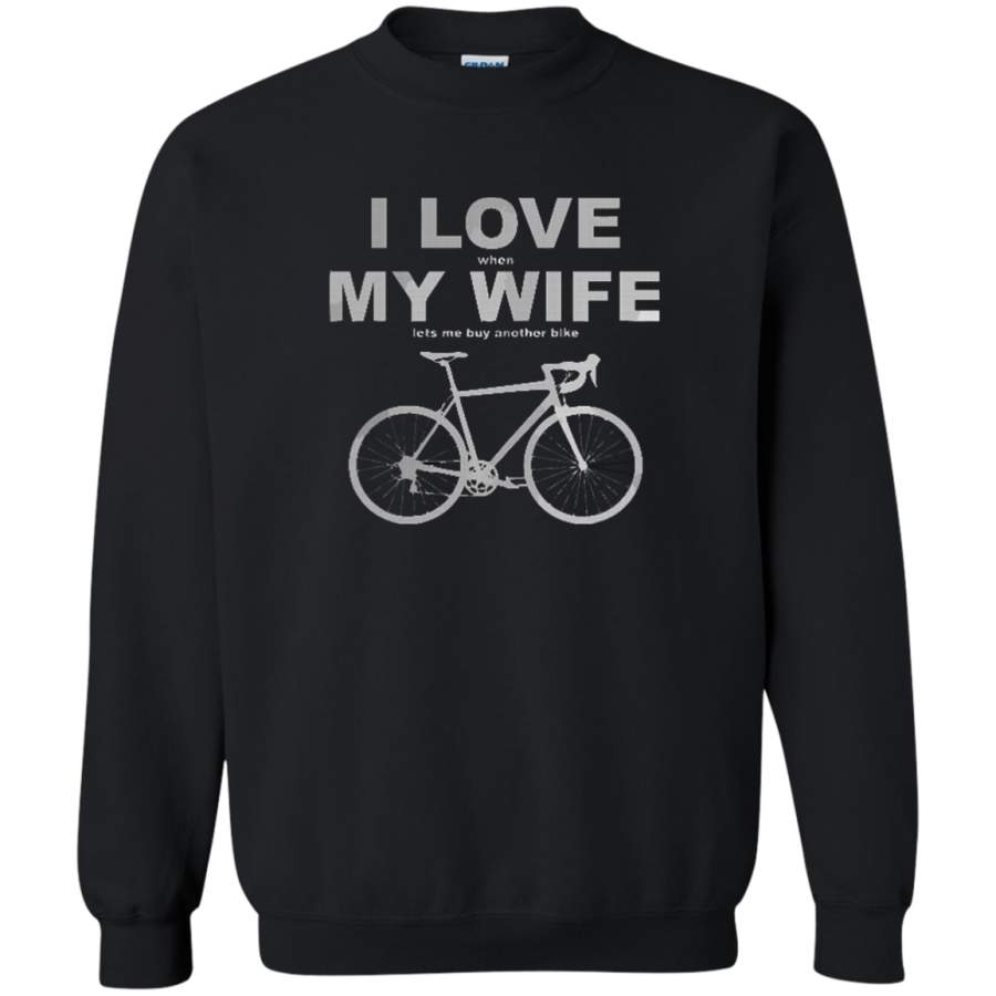 AGR I Love When My Wife Lets Me Buy Another Bike Crewneck Pullover Sweatshirt