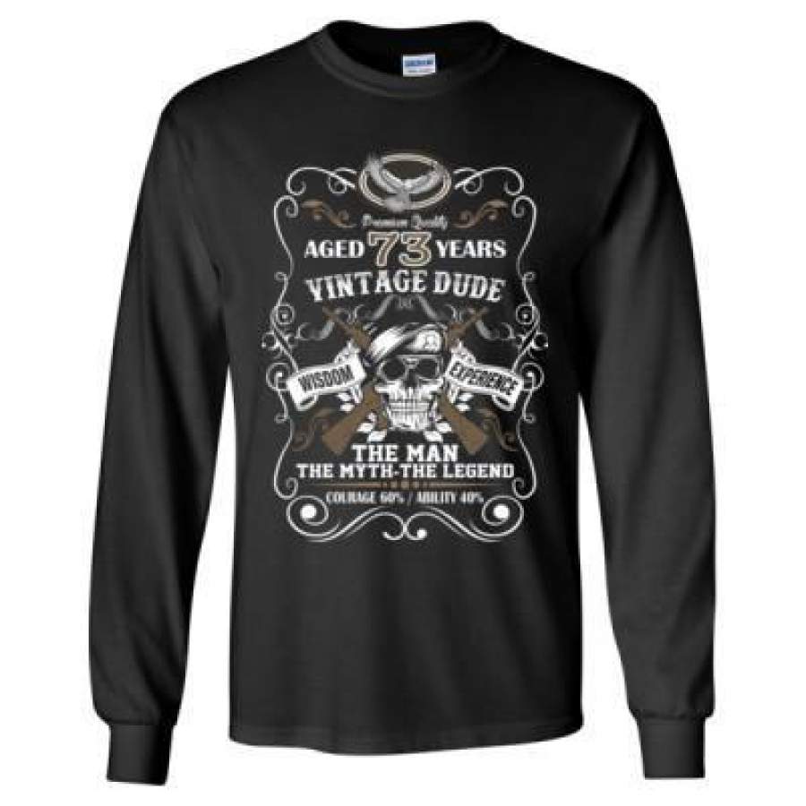 AGR Aged 73 Years Vintage Dude Wisdom Experience The Man The Myth The Legend Courage 60% Ability 40% – Long Sleeve T-Shirt