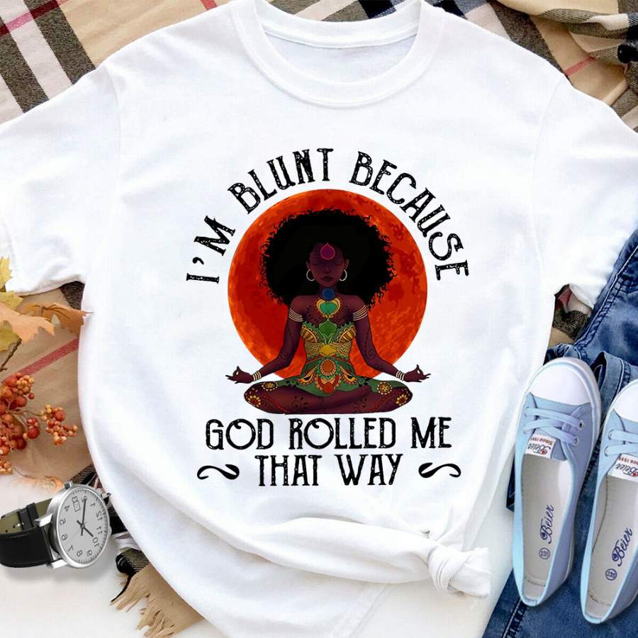 Yoga black girl blunt because god rolled me blood moon meditation yoga lover white cotton t shirt for men and women S-6XL