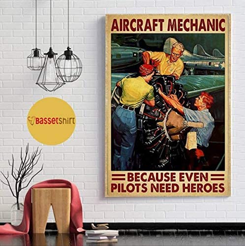 Vintage Aircraft Mechanic Because Even Pilots Need Heroes Poster Art Print      Home Decor Gift For Men Women Family Friend On Birthday Xmas