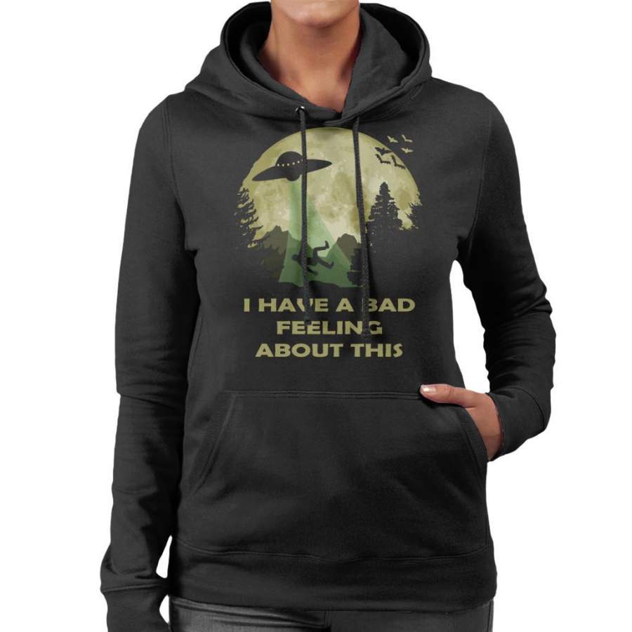 Alien Abduction I Have A Bad Feeling About This Women’s Hooded Sweatshirt