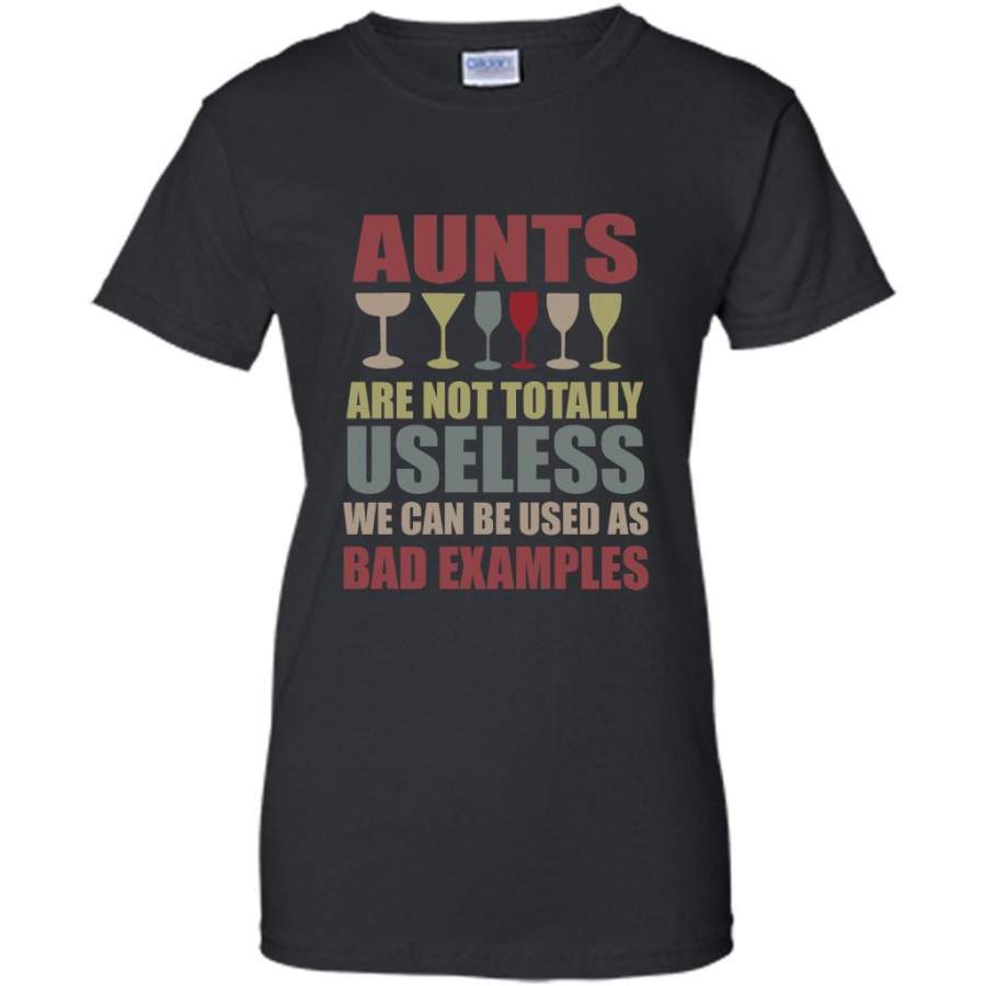 Aunt Are Not Tottally Useless We Can Be Used As Bad Examples Vintage Retro Classic – Gildan Women Shirt