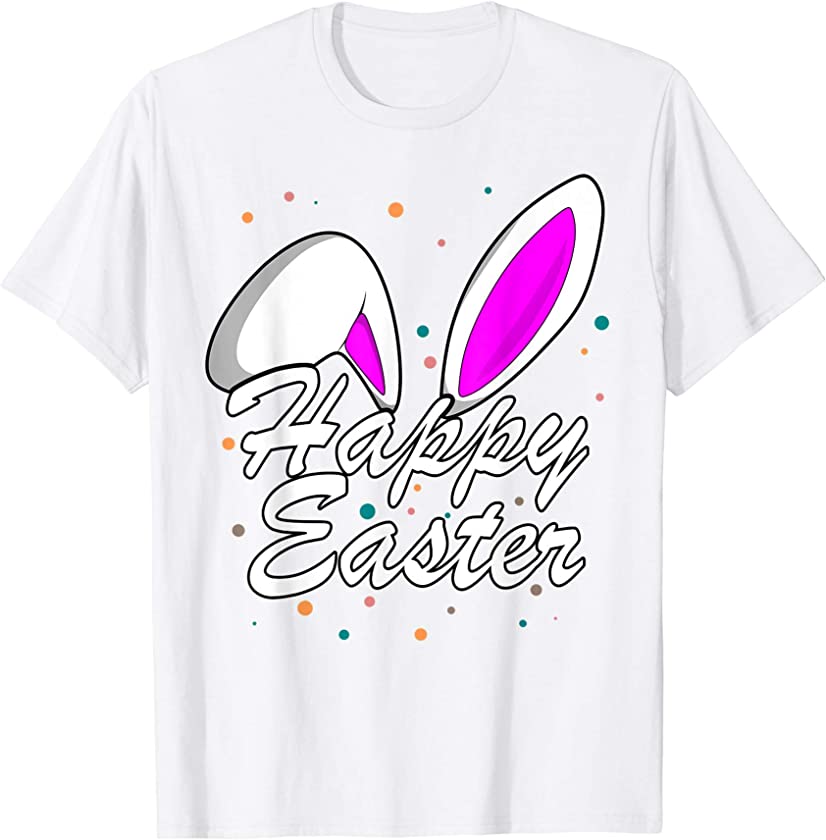 Cute Bunny Ears for Men Women Kids Saying Happy Easter T-Shirt