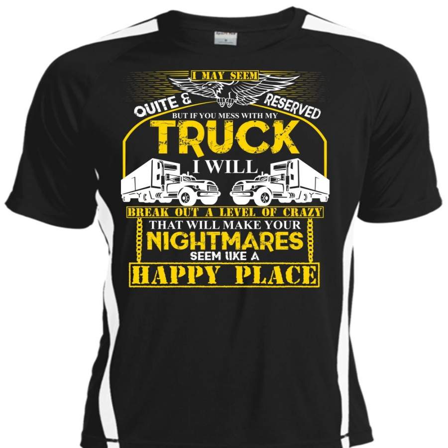 You Mess With My Truck T Shirt, Make Your Nightmares T Shirt, Cool Shirt