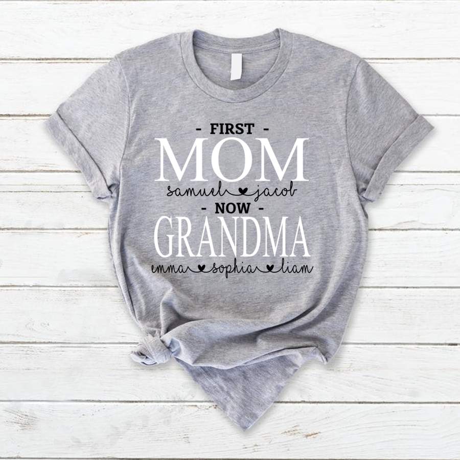 Personalized First Mom Now Grandma – Custom Name Shirt