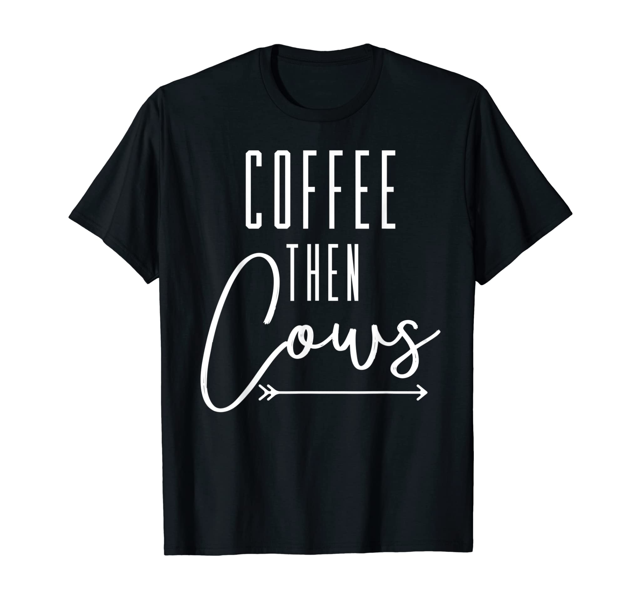 Farm Animal Shirt ‘Coffee Then Cows’