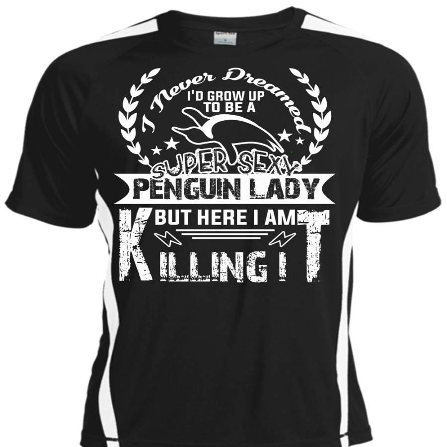 I’d Grow Up To Be A Penguin Lady T Shirt, I Am Killing It T Shirt