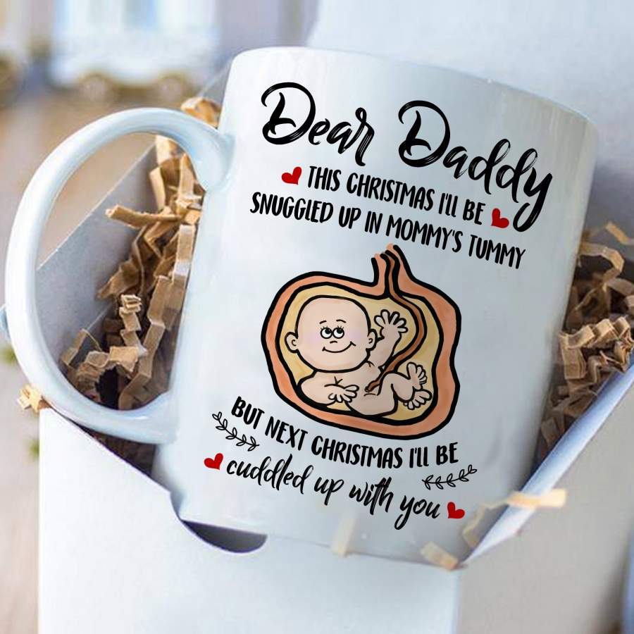 Dear daddy this christmas i’ll be snuggled mug