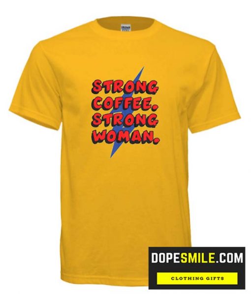 Strong Coffee Strong Woman cool T Shirt