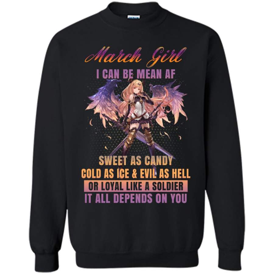 March Girl I Can Be Mean AF Sweet As Candy Cold As Ice Evil As Hell – Gildan Crewneck Sweatshirt