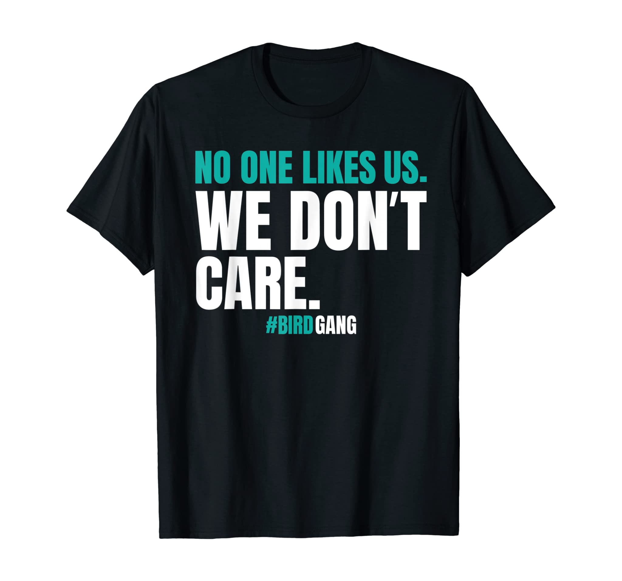 No One Likes Us We Don’t Care Funny Philly Bird Gang T Shirt