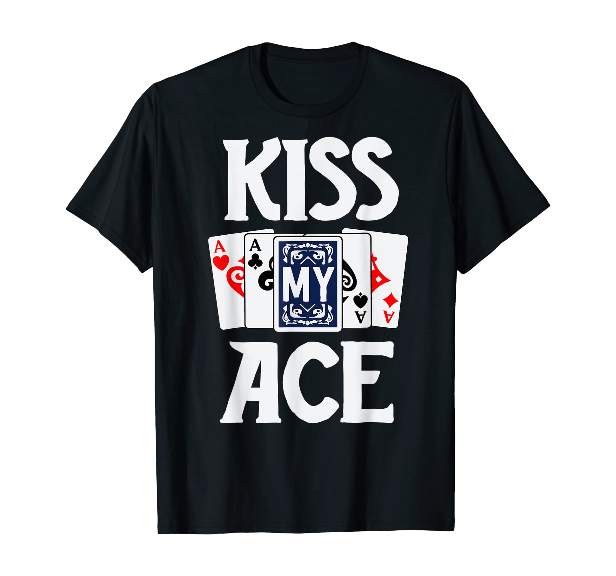 Poker Shirts For Men Adult Humor Kiss My Ace Card Player T-Shirt