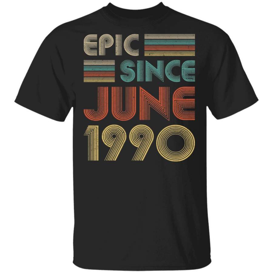 Epic Since June 1990 Vintage 30th Birthday Gifts Shirt