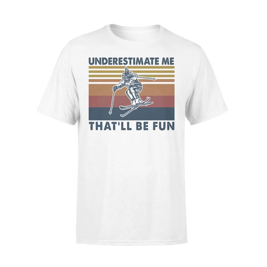 Snowboarding Underestimate Me That’ll Be Fun Vintage – Standard T-shirt