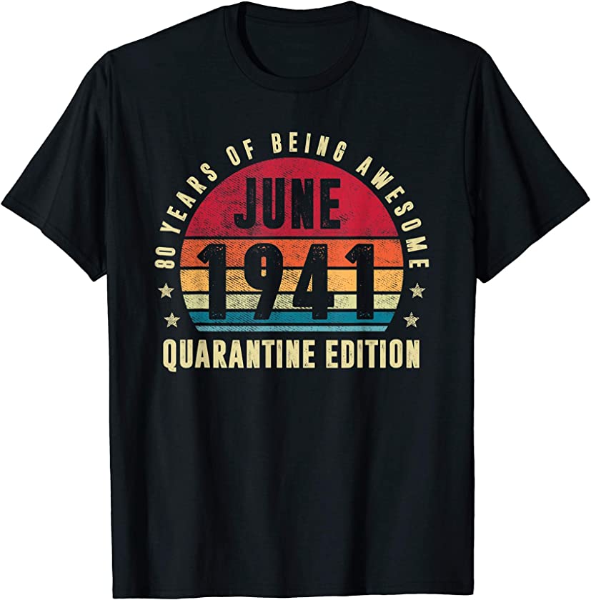 80 Years Old June 1941 Vintage 80th Quarantine Birthday T-Shirt