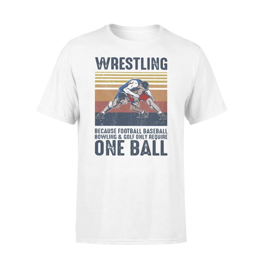 Wrestling Because Football Baseball Bowling And Golf Only Require One Ball Vintage Retro T-shirt