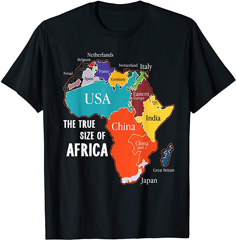 The True Size Of Africa Funny Map Continent African Pride T-Shirt