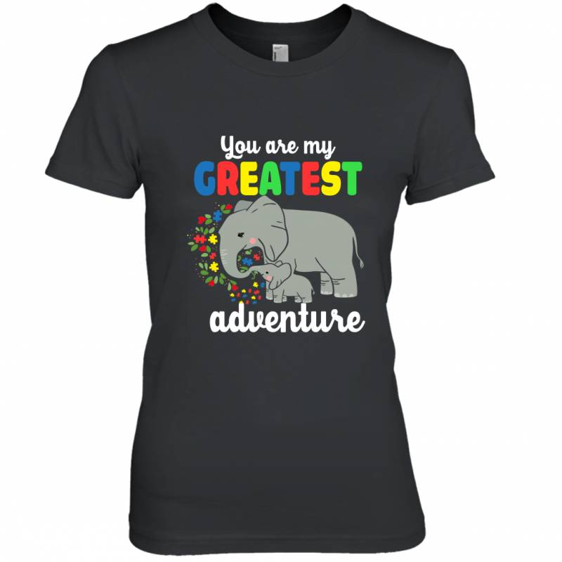 Elephant You Are My Greatest Adventure Autism Women Tee