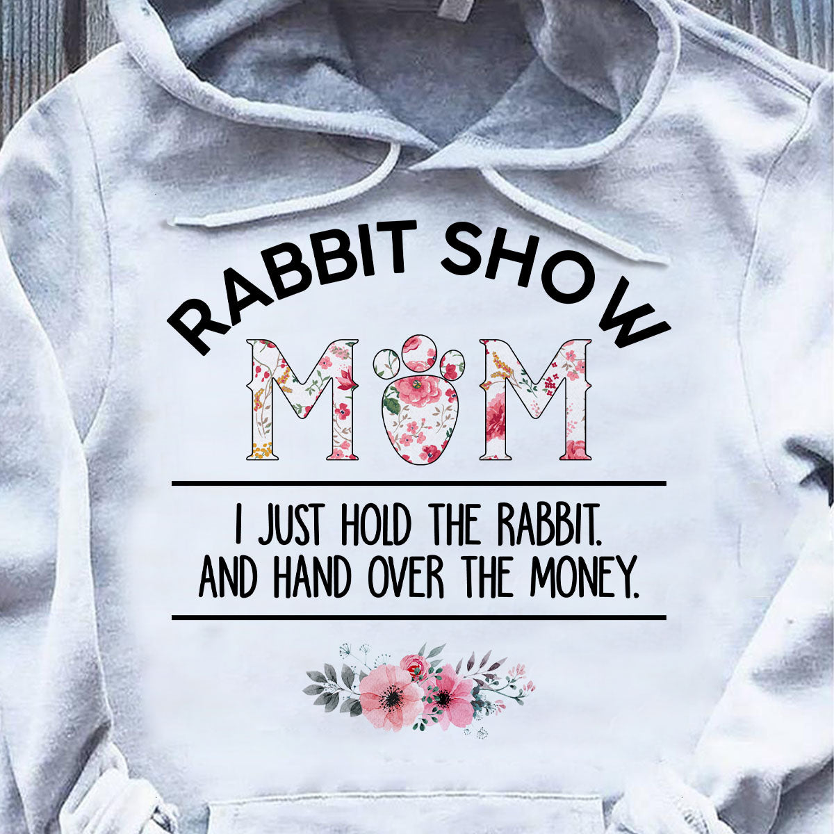 Rabbit Show T Shirt Hoodie Sweatshirt