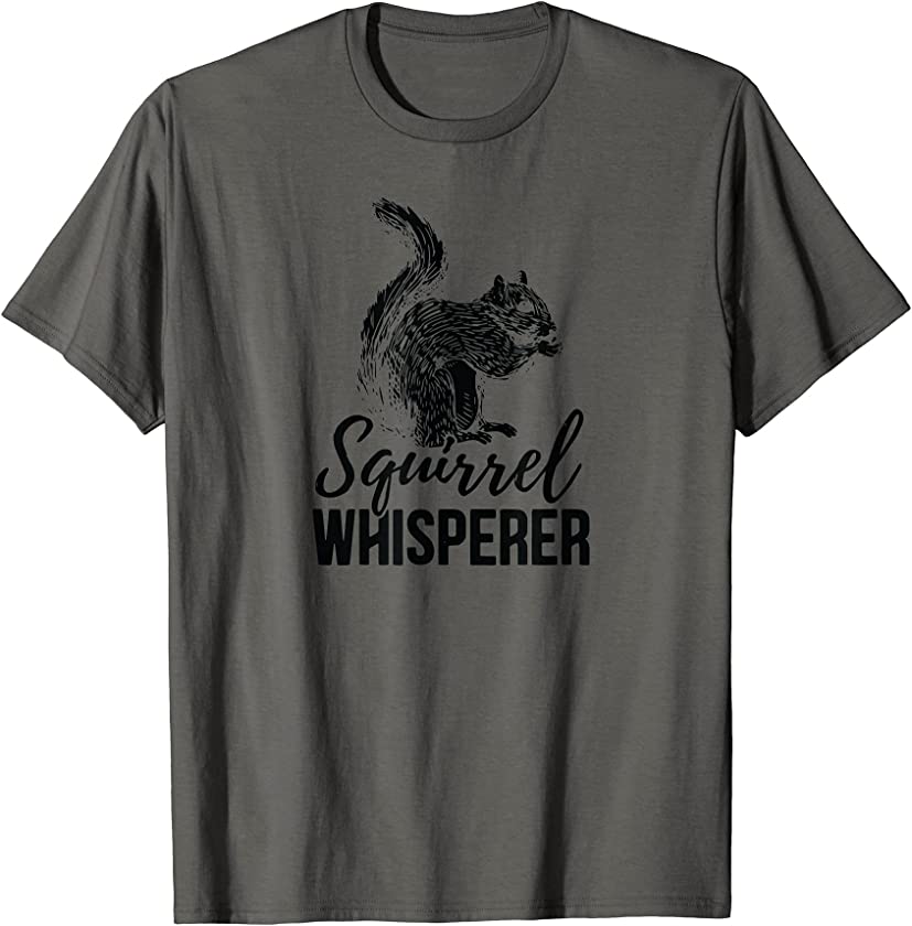 Squirrel Whisperer Forest Animal Lover Idea Squirrel T-Shirt