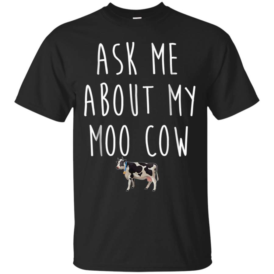 AGR Ask Me About My Moo Cow Shirt Gift Novelty Humor Fun Sarcasm