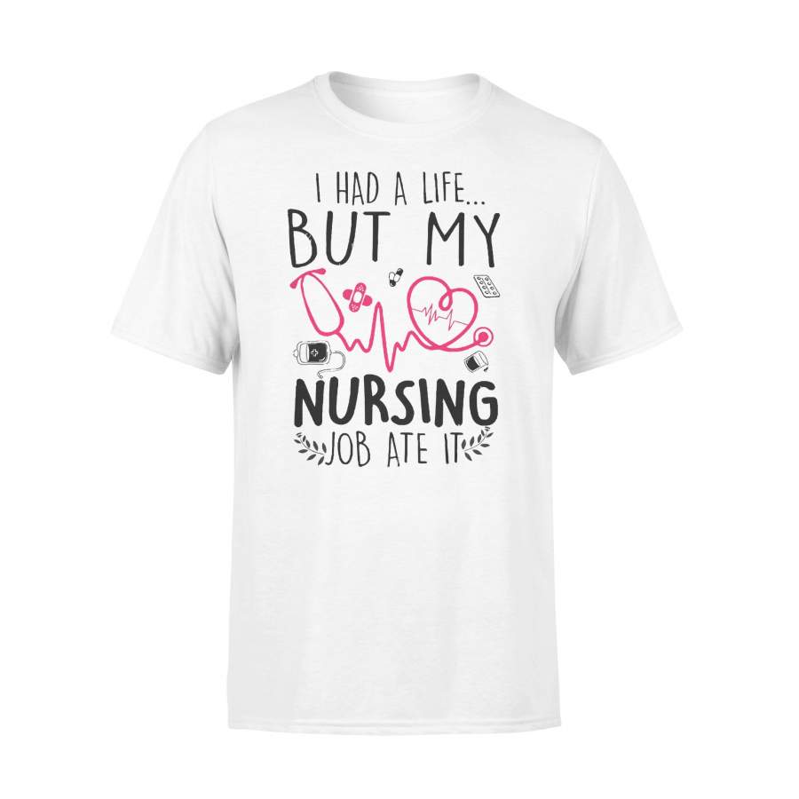 I Had A Life But My Nursing Job Ate It T-Shirt