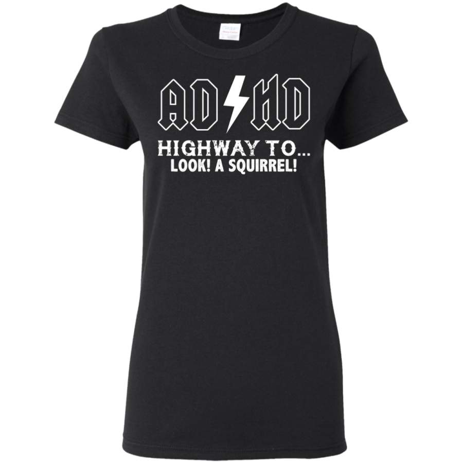 AGR ADHD Highway To Hey Look A Squirrel Womens T-Shirt