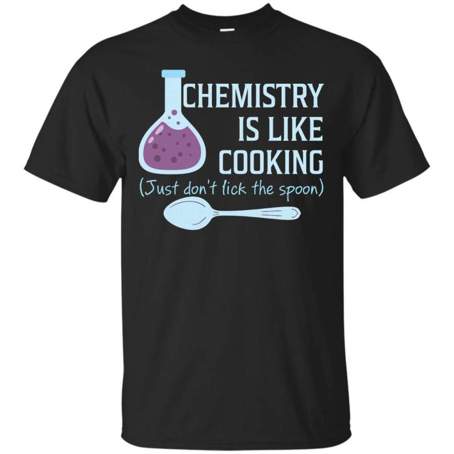 AGR Chemistry Is Like Cooking Funny t-shirt