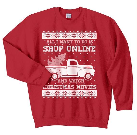 All I Want To Do Is Shop Online And Watch Christmas Movies Ugly Sweater Crewneck Sweatshirt