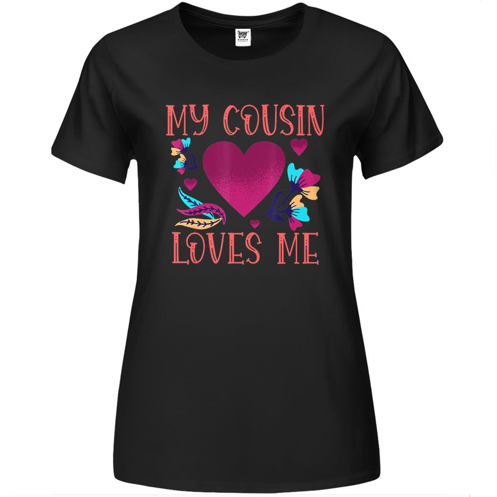 My Cousin Loves Me Gift Cousin’S Gift To Cousin Premium Womens T Shirts