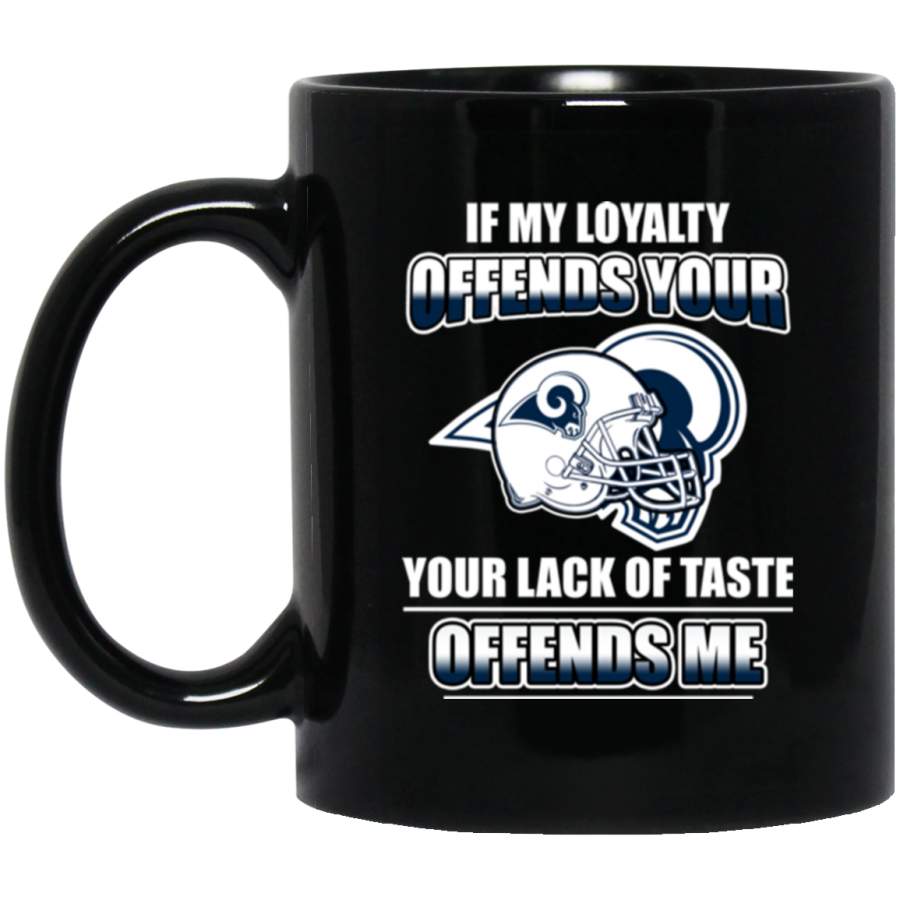 My Loyalty And Your Lack Of Taste Los Angeles Rams Mugs