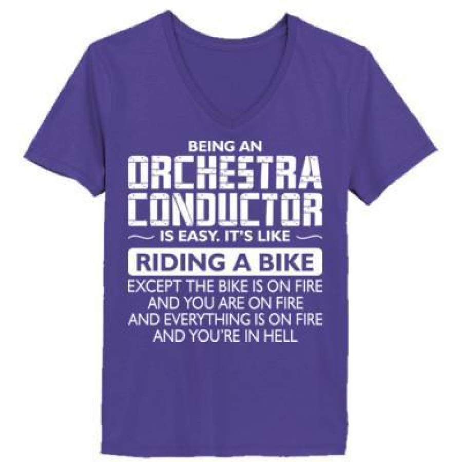 AGR Being An Orchestra Conductor Is Easy Its Like The Bike Except The Bike Is On Fire – Ladies’ V-Neck T-Shirt