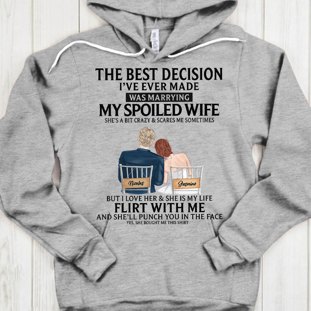 The Best Decision I’Ve Ever Made Was Marrying My Spoiled Wife Shirt Funny Husband Shirt Husband Fathers Day Shirt Custom Couple Names Shirt