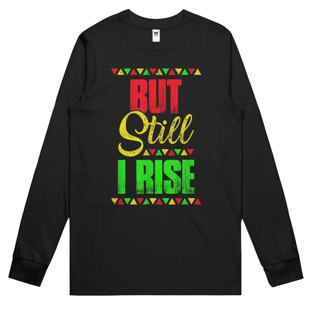 Black History Month But Still I Rise Long Sleeve T Shirts