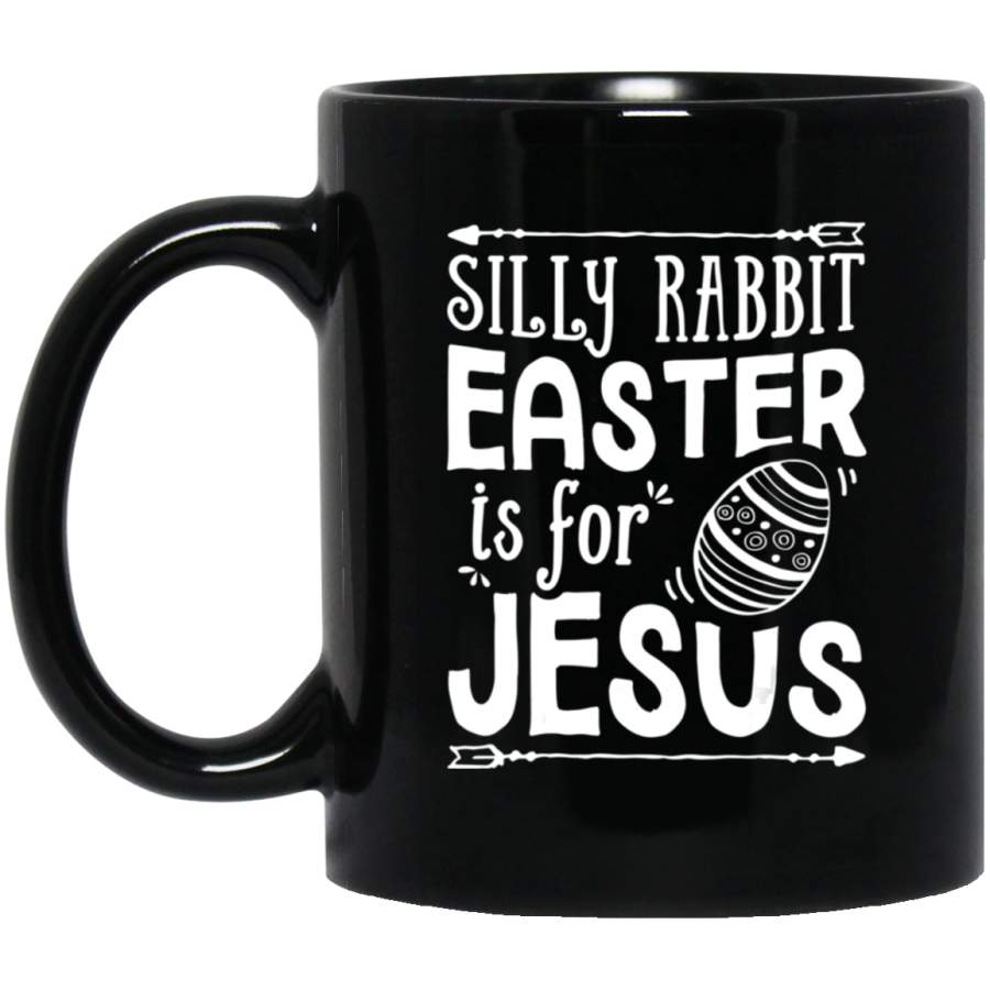 Silly Rabbit Easter is for Jesus Women Men Funny Boy 11oz 15oz Black Mug Happy Easter Day Funny Colors Eggs Bunny Ears Peeps Cute