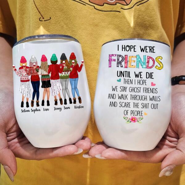 Personalized I Hop We'Re Friends Until We Die Then I Hope We Stay Ghost ...