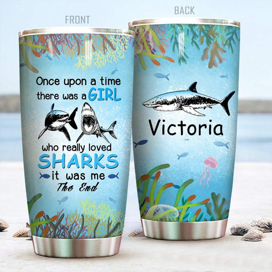 [Personalized name] Once Upon A Time There Was A Girl Who Really Loved Sharks Print Stainless Steel Tumbler 20 Oz Custom