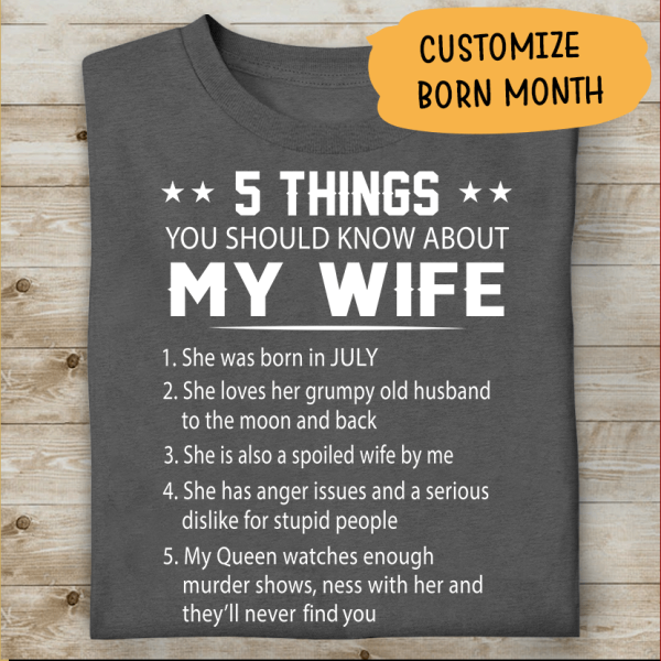 5 Things You Should Know About My Wife Personalized T-Shirt, Best Gift For Family