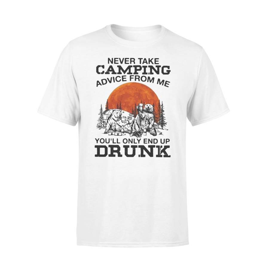 Bear Drinking Beer Never Take Camping Advice From Me You’ll Only End Up Drunk T-shirt