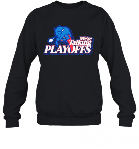 Were Talking Playoffs Buffalo Bills Sweatshirt