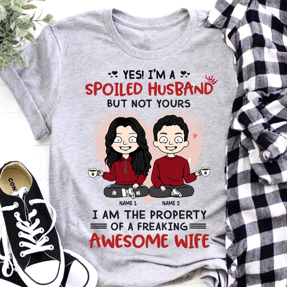 Yes I’M A Spoiled Husband But Not Yours Couple Shirt Funny Huband Quotes Shirt Hg98