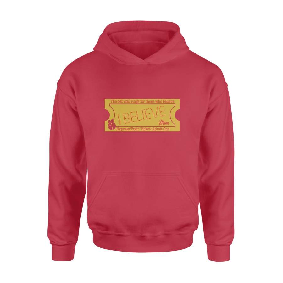 The Bell Still Rings For Those Who Believe Express Train Ticket Admit One Mom Family Christmas Hoodie