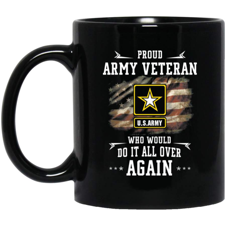 Proud Army Veteran Who Would Do It All Over Again Shirt