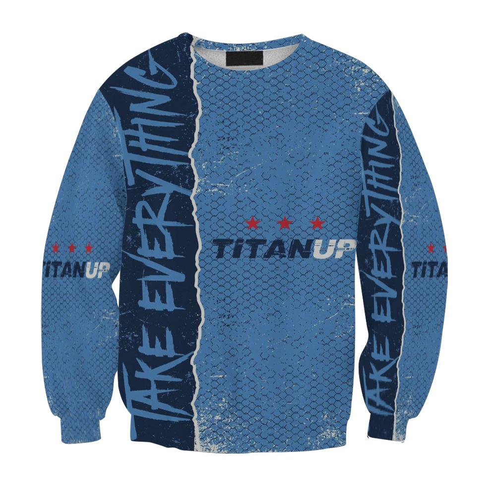 Tennessee Titans Take Everything Gift For Fan 3D Full Printing Sweatshirt