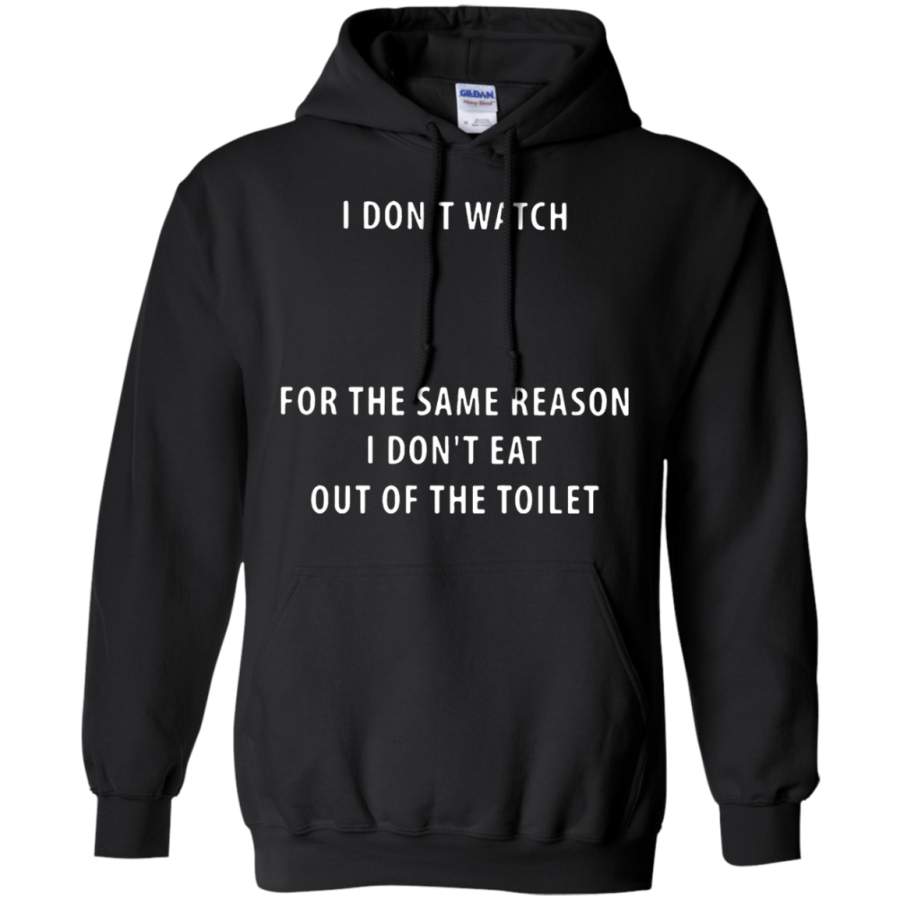 AGR I Don’t Watch CNN For The Same Reason Hoodie