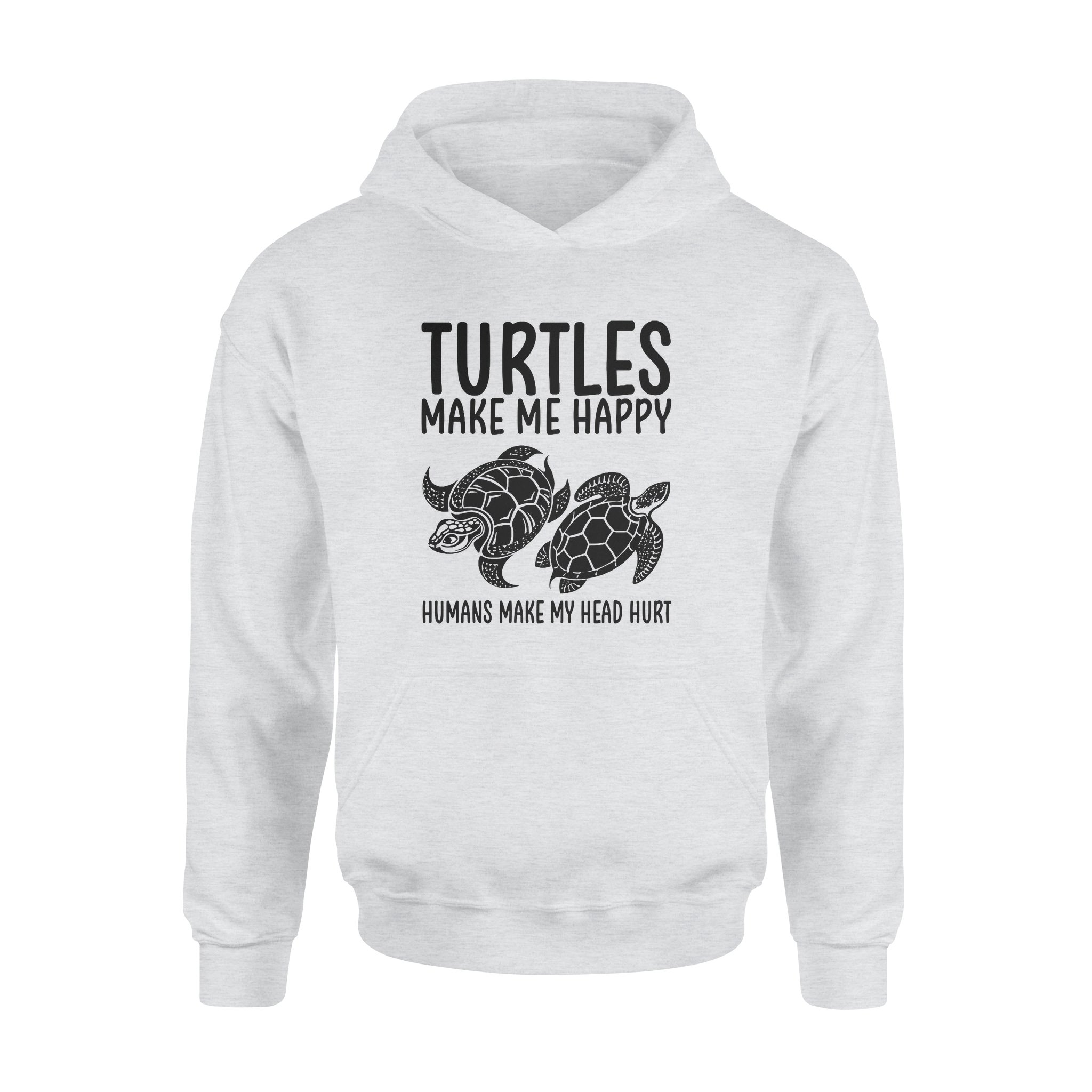 Turtles Make Me Happy Humans Make My Head Hurt – Premium Hoodie