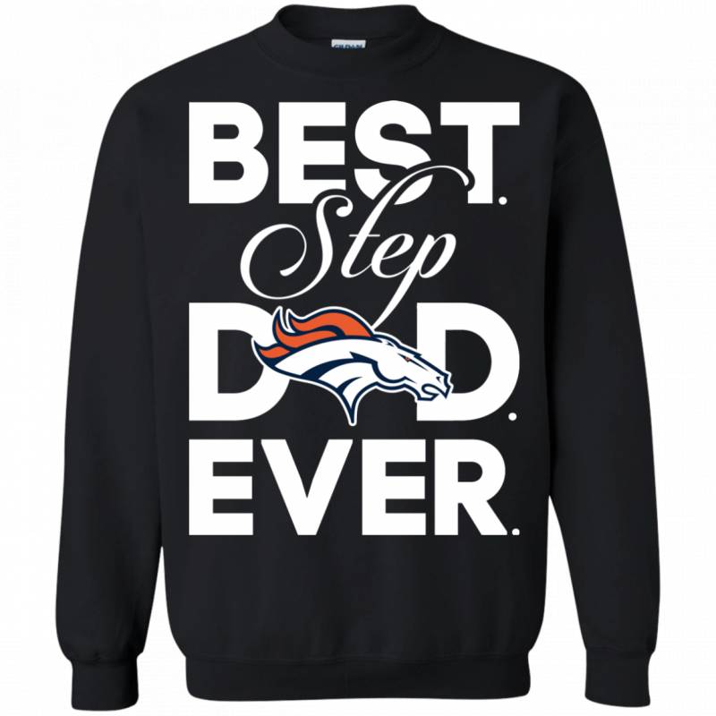 Best Step Dad Ever Shirt Denver broncos